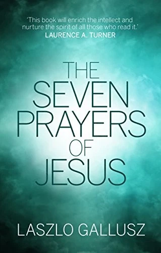 THE SEVEN PRAYERS of Jesus by Gallusz, Laszlo Paperback / softback Book ...