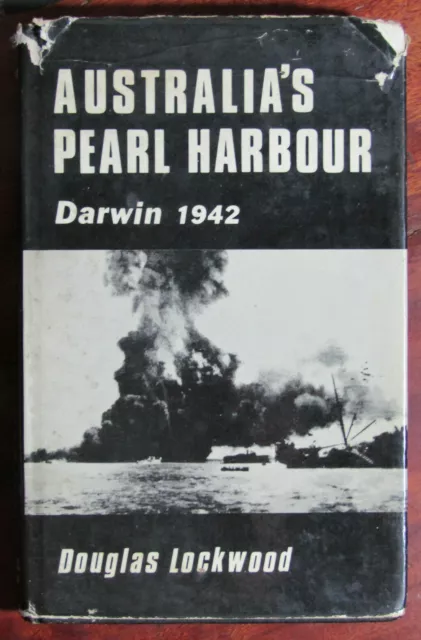 Douglas Lockwood; Australia's Pearl Harbour: Darwin 1942 (Signed HB/DJ)