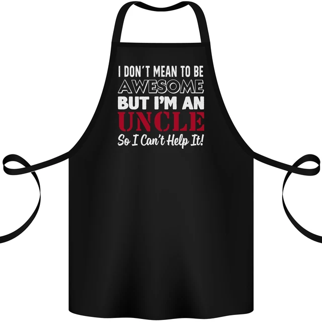 I Dont Mean to Be but Im an Uncles Day Cotton Apron 100% Organic