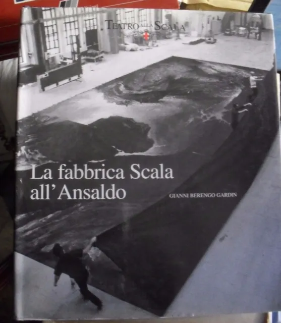 Berengo Gardin LA FABBRICA SCALA ALL'ANSALDO ed. Teatro alla Scala 2004