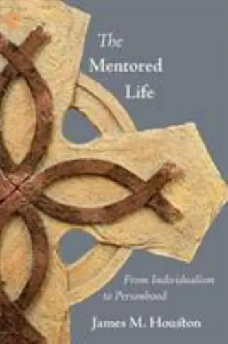 The Mentored Life: From Individualism to Personhood