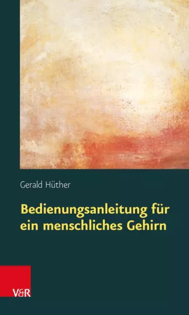 Bedienungsanleitung für ein menschliches Gehirn | Gerald Hüther | Taschenbuch