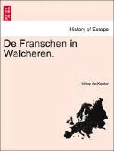 de Franschen in Walcheren. by Kanter, Johan de