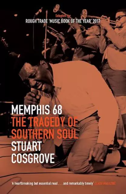 Memphis 68: The Tragedy of Southern Soul by Stuart Cosgrove (English) Paperback