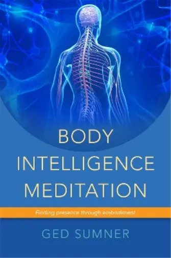 Ged Sumner Body Intelligence Meditation (Poche)