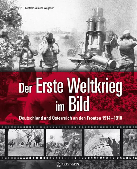 Der Erste Weltkrieg im Bild | Guntram Schulze-Wegener | 2014 | deutsch