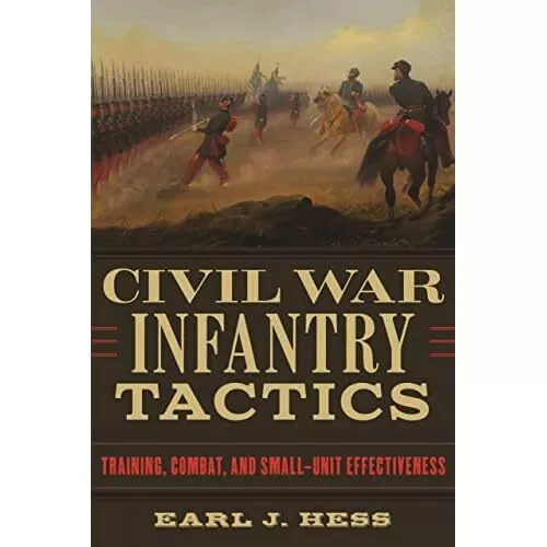 Civil War Infantry Tactics:� Training, Combat, and Smal - Paperback NEW Hess, Ea