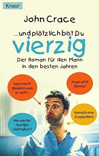 ... und plötzlich bist Du vierzig! Der Roman für den Mann in den besten Jahren