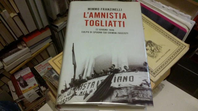 L'Amnistia Togliatti. 1946. Colpo di spugna sui crimini fascisti,i, 29gn21
