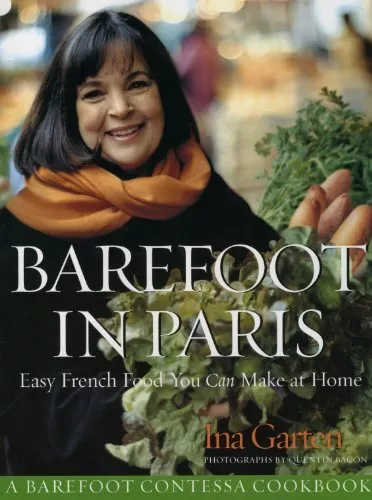 Barefoot Contessa in Paris: Easy French Food You Can Make at Hom