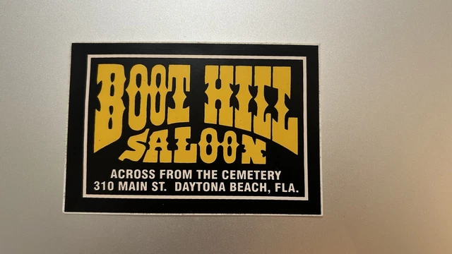 BOOT HILL SALOON Sticker Across from the cemetery 310 Main St. Daytona Beach, FL