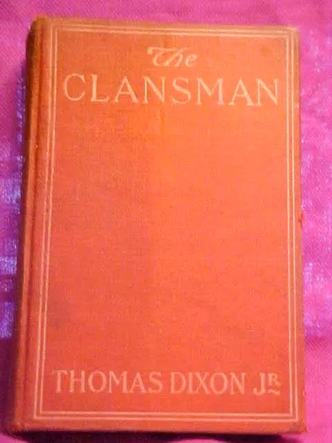 The Clansman, By Thomas Dixon 1905 HISTORICAL ROMANCE,SCENES FROM BIRTH NATION