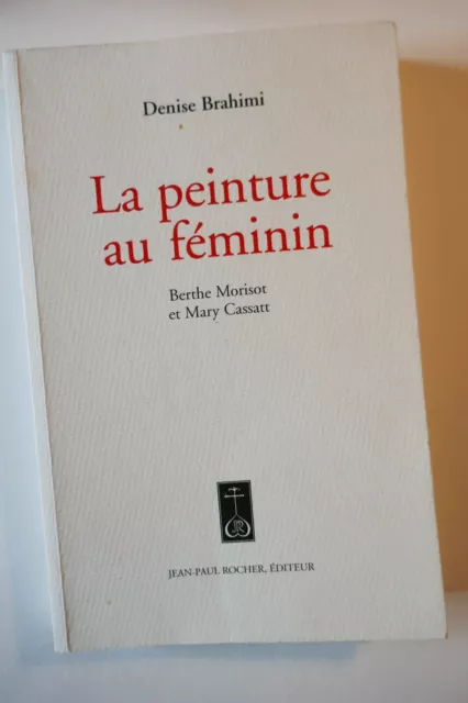 Denise Brahimi "La Peinture au féminin " - Berthe Morisot & Mary Cassatt