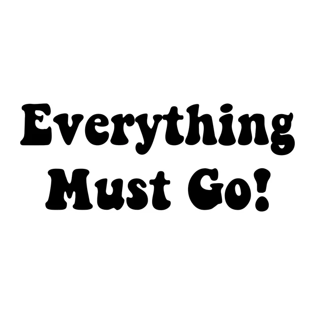 Everything Must Go Sticker - Sale Decal - Select Color and Size