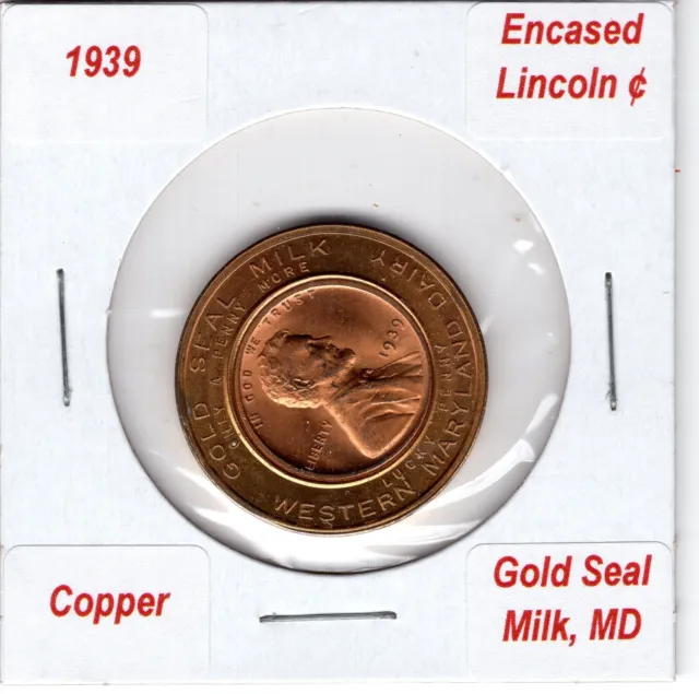 1939 Encased Lincoln Cent, Gold Seal Milk, Western Maryland Dairy!