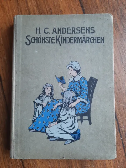 H. C. Andersen  Schönste Kindermärchen, n. d. Originalausg., Märchenbuch um 1900