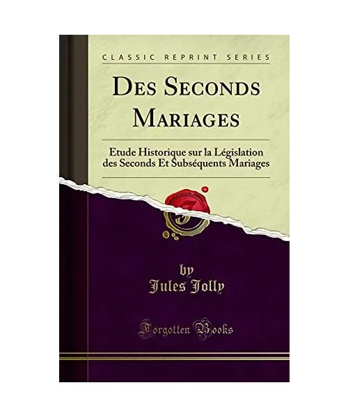 Des Seconds Mariages: Étude Historique sur la Législation des Seconds Et Subs?