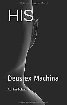 HIS: Deus ex Machina von Schuck, Achim | Buch | Zustand sehr gut