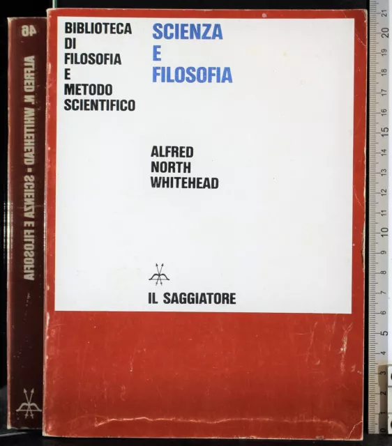 Scienza E Filosofia. Alfred North Whitehead. Il Saggiatore.