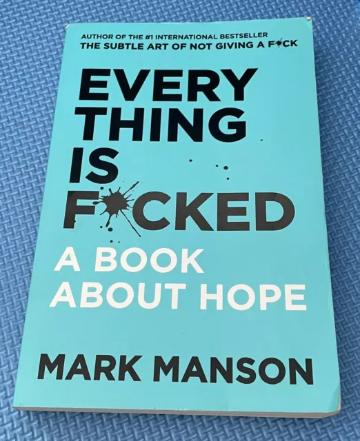 Everything Is F*cked: A Book About Hope by Mark Manson Paperback