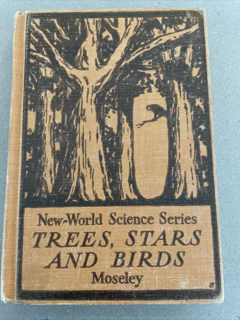 Trees, Stars And Birds A Book of Outdoor Science by E.L. Moseley 1919/35  + HB