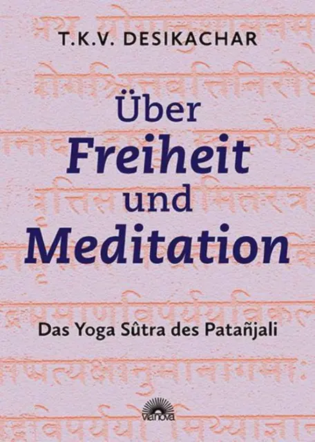 Über Freiheit und Meditation T. K. V. Desikachar