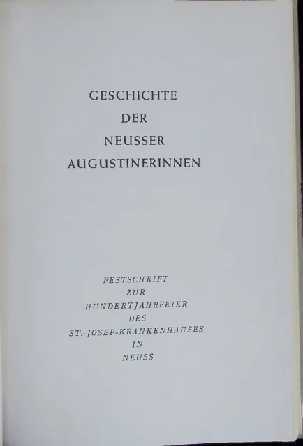 Geschichte Der Neusser Augustinerinnen. Festschrift Zur Hundertjahrfeier Des St.