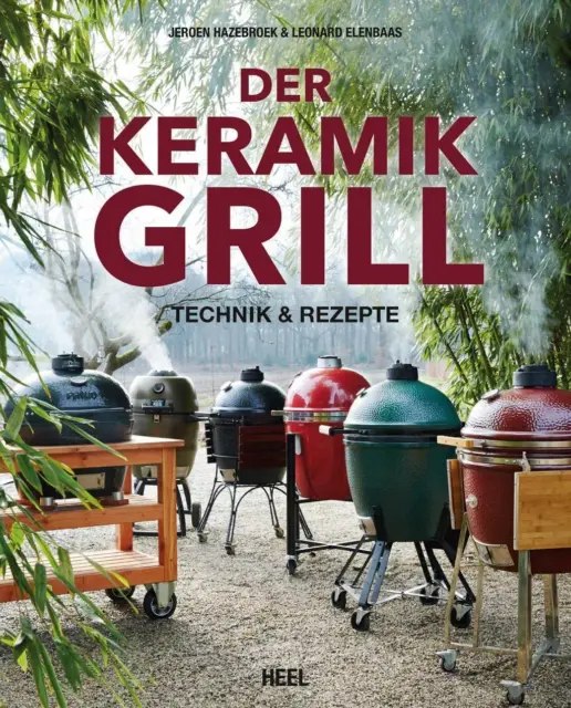 Der Keramikgrill Technik und Rezepte Grillen Fleisch Fisch Räuchern Buch Tips