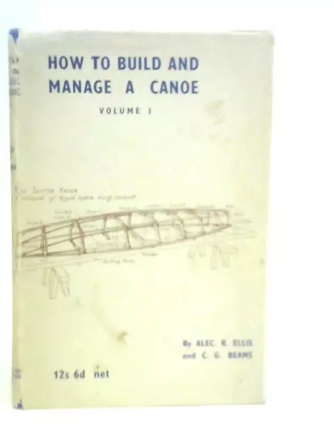 How to Build and Manage a Canoe: Vol.I (Alec. R.Ellis - 1959) (ID:58342)