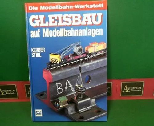 Gleisbau auf Modellbahnanlagen. (= Die Modellbahn-Werkstatt, 2). Kerber, Georg u