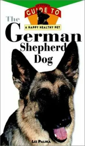 The German Shepherd Dog: An Owner's Guide to a Happy Healthy Pet by Palika, Liz