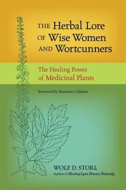 The Herbal Lore of Wise Women and Wortcunners: The Healing Power of Medicinal Pl