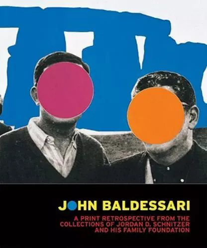 John Baldessari: A Print Retrospective from the Collections of Jordan D. Schnitz John Baldessari: A Print Retrospective from the Collections of Jordan D. Schnitz