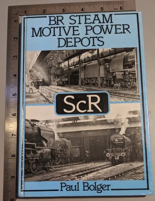 BR Steam Motive Power Depots ScR Paul Bolger Hardback 1st ED 1983 Ian Allan