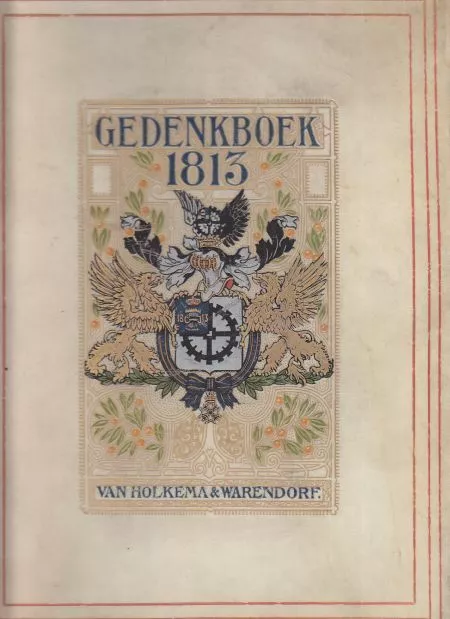 Het Gedenkboek 1813. Uitgegeven bij het eeuwfeest der herwinning van ons zelfsta