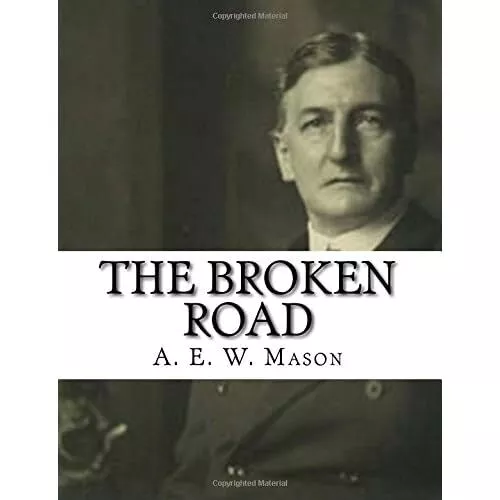 The Broken Road - Paperback NEW Mason, A. E. W. 01/12/2017