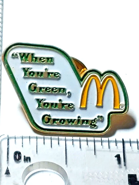 McDonald's "WHEN YOU'RE GREEN, YOU'RE GROWING" Lapel Pin (041123)