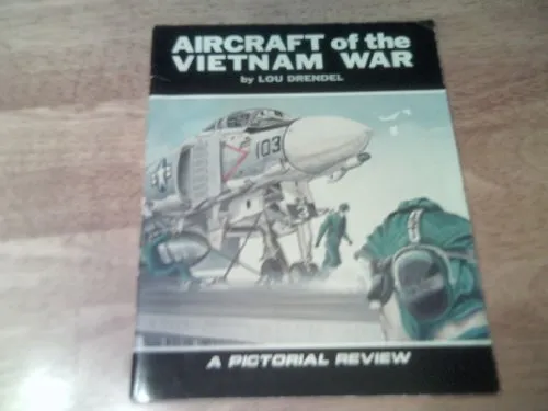 AIRCRAFT OF THE VIETNAM WAR: A PICTORIAL REVIEW. By Lou Drendel **Excellent**