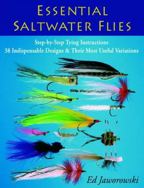Essential Saltwater Flies: Step-by-Step Typing Instructions - 38 Indispensable D