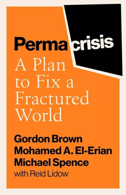 Permacrisis : A Plan to Fix a Fractured World by Mohamed El-Erian, Gordon