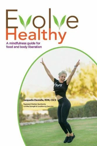 Evolve Healthy: A Mindfulness Guide for Food and Body Liberation [1]