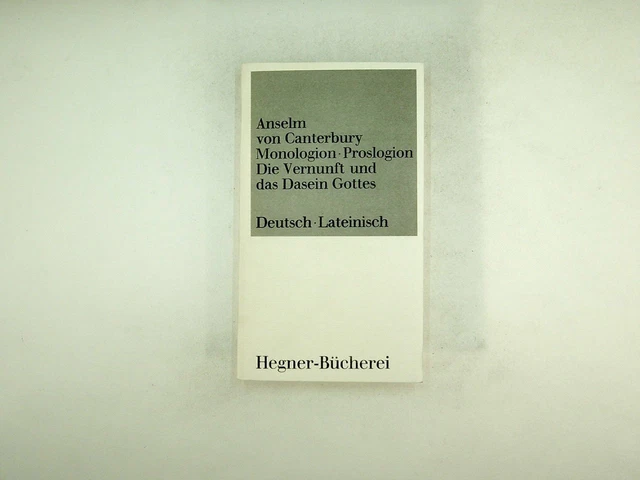 Anselm von Canterbury - MONOLOGION PROSLOGION Die Vernunft und das Dasein Gottes