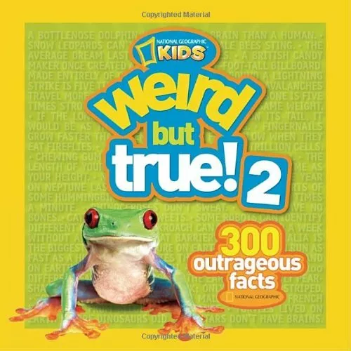 Weird But True! 2: Another 301 Outrageous Facts By National Geographic Kids Mag