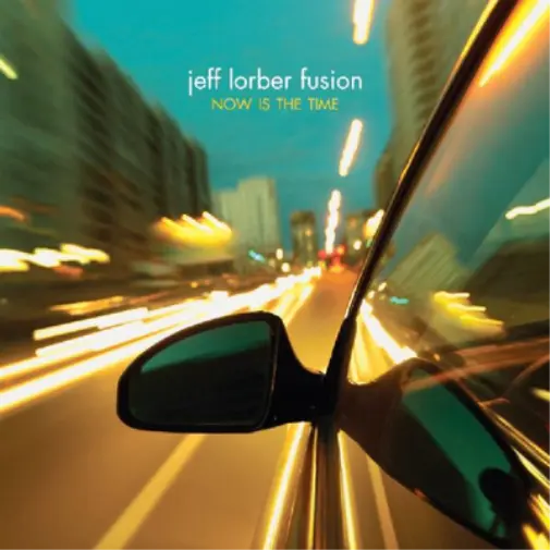 Jeff Lorber Fusion Now Is the Time (CD) Album