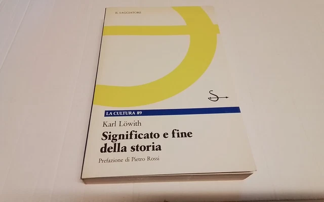 K. Lowiith, Significato e fine della storia, Il Saggiatore 1988, 23mr26 K. Lowiith, Significato e fine della storia, Il Saggiatore 1988, 23mr26