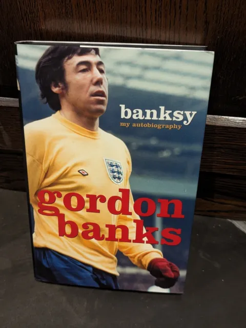 SIGNED. Banksy: My Autobiography by Gordon Banks (HB 2002) New, Ex Shop Stock.