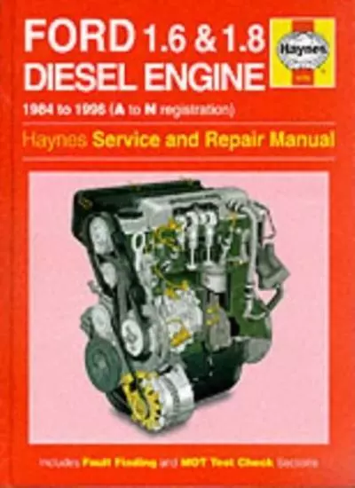 Ford 1.6 & 1.8 Diesel Engine : 1984 to 1996 (A to N registration) - Haynes Serv