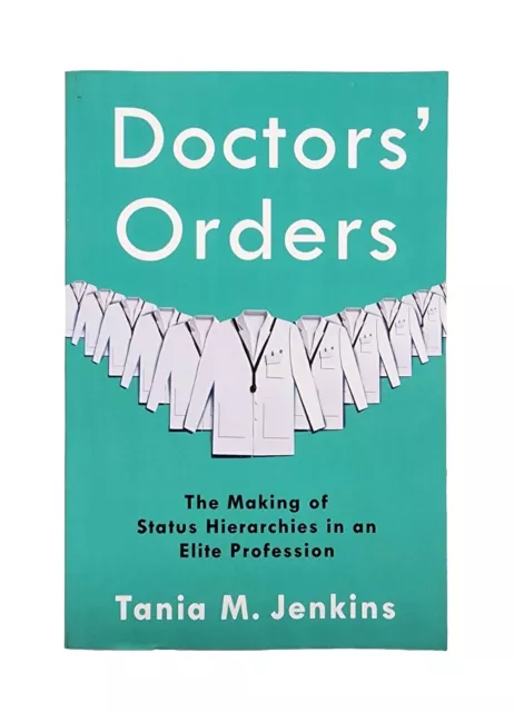 Tania M Jenkins Doctors' Orders: The Making of Status Hierarchies in an Elite ..