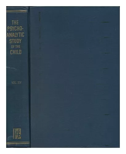 EISSLER, RUTH S. The Psychoanalytic Study of the Child - Volume XIV 1959 First E