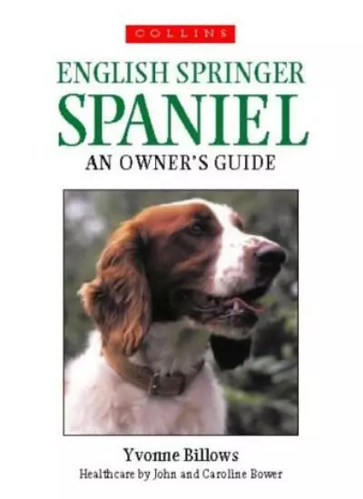 English Springer Spaniel: An Owner's Guide By Yvonne Billows